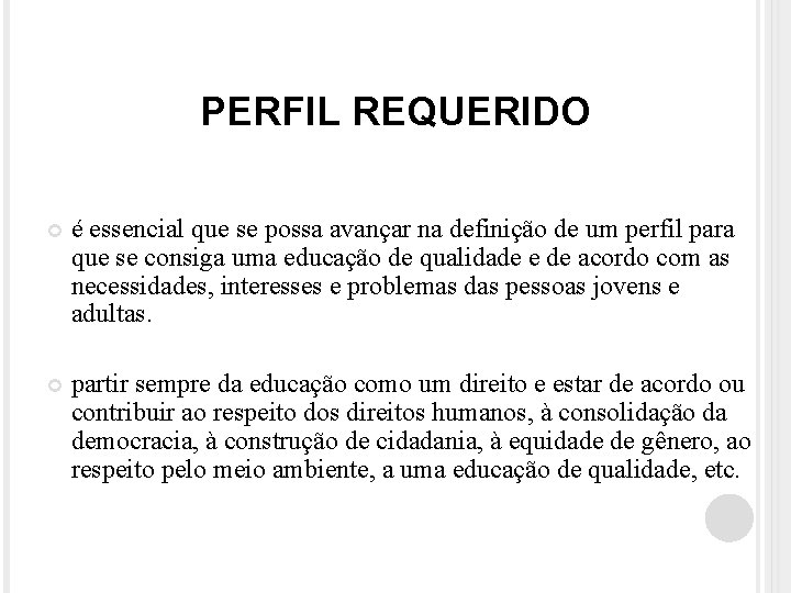 PERFIL REQUERIDO é essencial que se possa avançar na definição de um perfil para