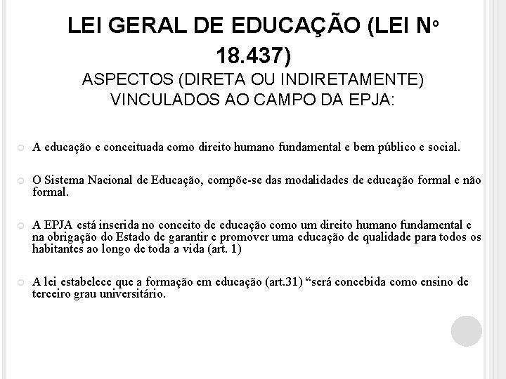 LEI GERAL DE EDUCAÇÃO (LEI Nº 18. 437) ASPECTOS (DIRETA OU INDIRETAMENTE) VINCULADOS AO
