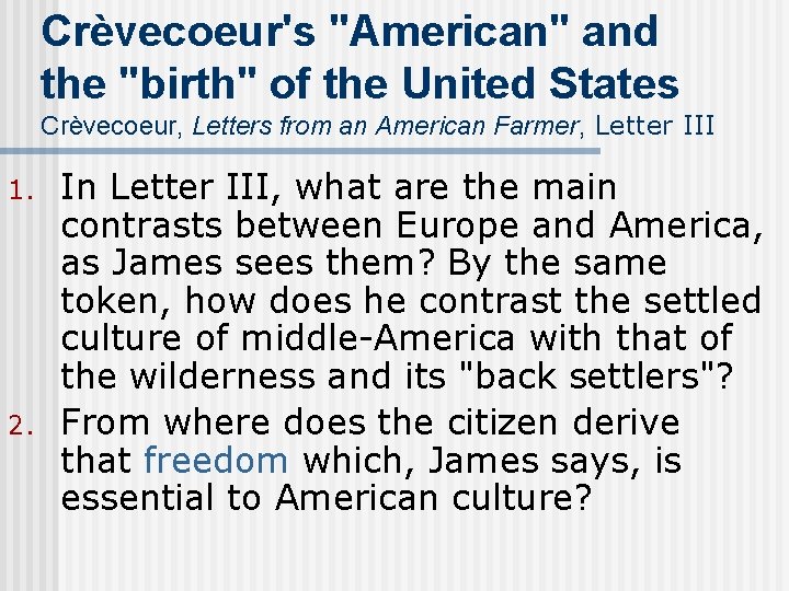 Crèvecoeur's "American" and the "birth" of the United States Crèvecoeur, Letters from an American