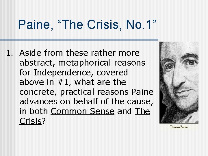 Paine, “The Crisis, No. 1” 1. Aside from these rather more abstract, metaphorical reasons