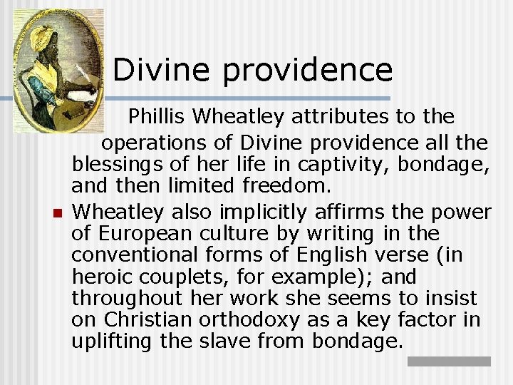 Divine providence n n Phillis Wheatley attributes to the operations of Divine providence all Divine providence n n Phillis Wheatley attributes to the operations of Divine providence all