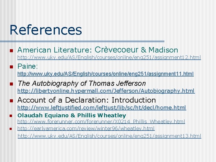 References n American Literature: Crèvecoeur & Madison http: //www. uky. edu/AS/English/courses/online/eng 251/assignment 12. html