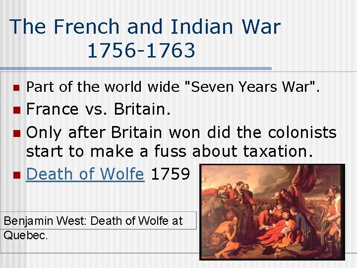 The French and Indian War 1756 -1763 n Part of the world wide "Seven