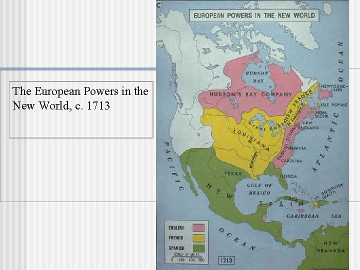 The European Powers in the New World, c. 1713 