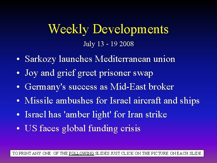Weekly Developments July 13 - 19 2008 • • • Sarkozy launches Mediterranean union