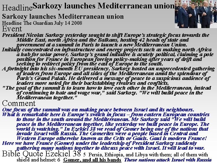 Headline. Sarkozy launches Mediterranean union Headline The Guardian July 14 2008 Event President Nicolas
