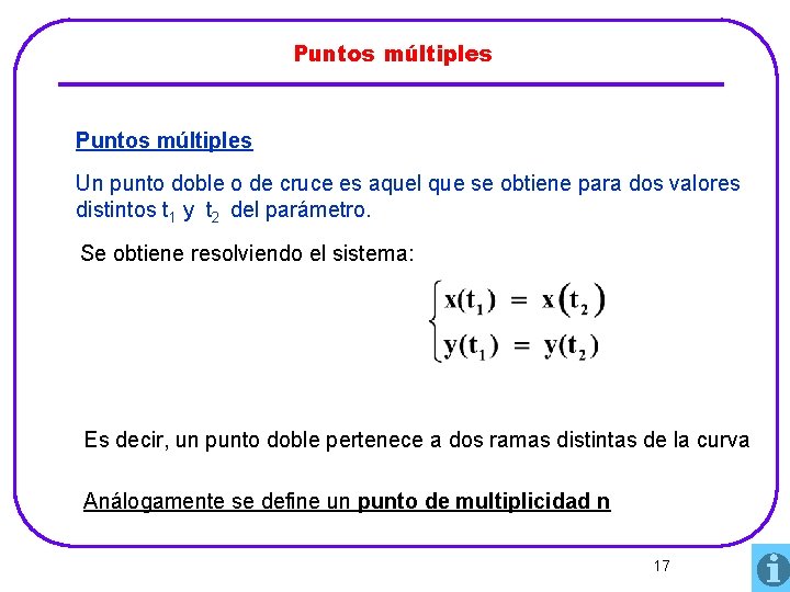 Puntos múltiples Un punto doble o de cruce es aquel que se obtiene para