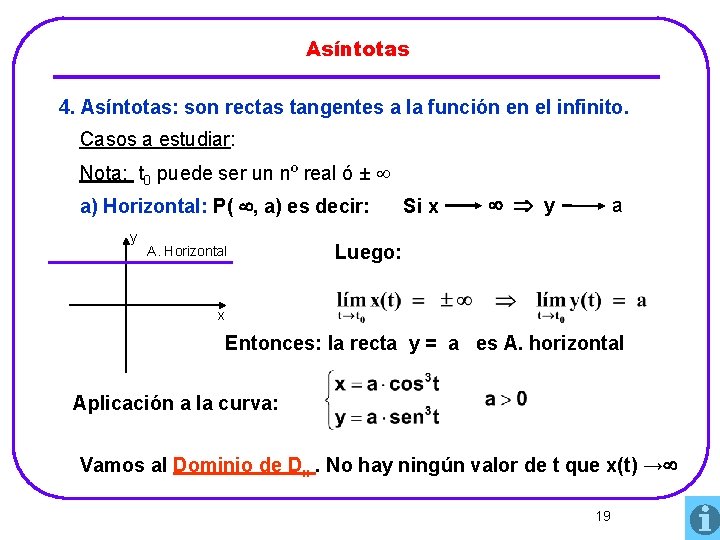 Asíntotas 4. Asíntotas: son rectas tangentes a la función en el infinito. Casos a