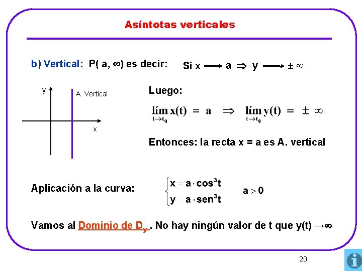 Asíntotas verticales b) Vertical: P( a, ) es decir: y A. Vertical Si x