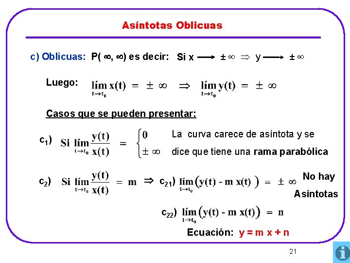 Asíntotas Oblicuas c) Oblicuas: P( , ) es decir: Si x ± y ±