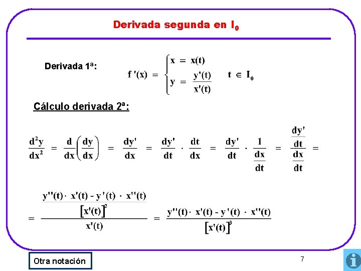 Derivada segunda en I 0 Derivada 1ª: Cálculo derivada 2ª: Otra notación 7 
