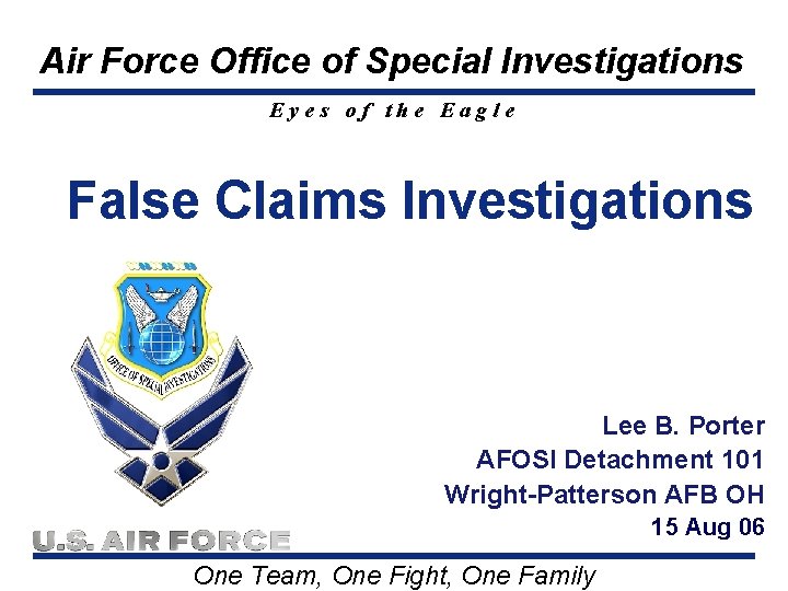 Air Force Office of Special Investigations Eyes of the Eagle We False Claims Investigations