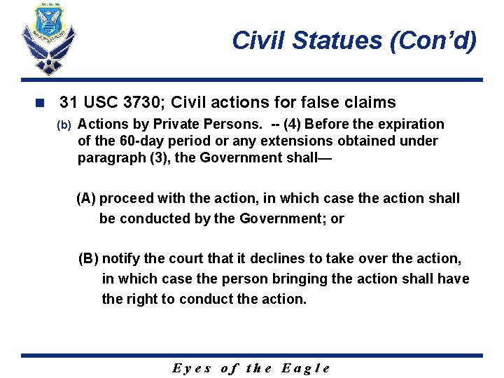 Civil Statues (Con’d) n 31 USC 3730; Civil actions for false claims (b) Actions