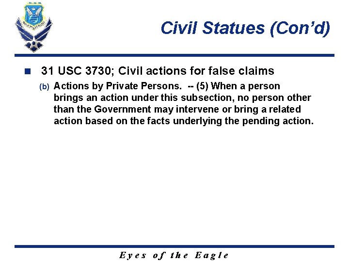 Civil Statues (Con’d) n 31 USC 3730; Civil actions for false claims (b) Actions