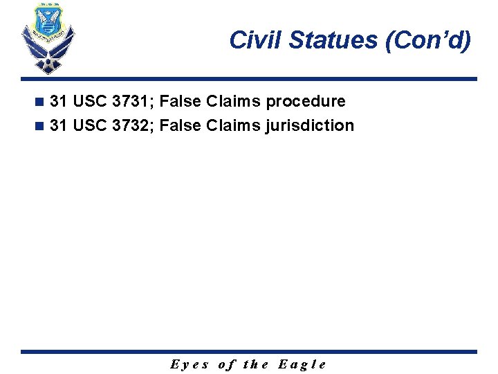 Civil Statues (Con’d) 31 USC 3731; False Claims procedure n 31 USC 3732; False