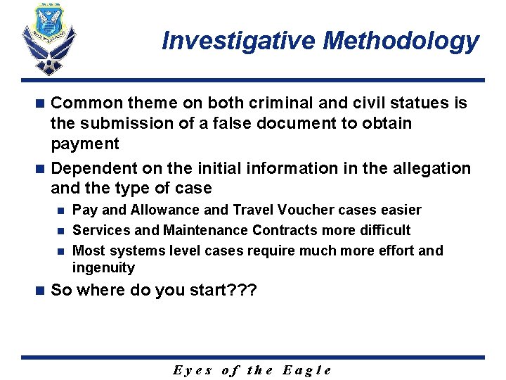 Investigative Methodology Common theme on both criminal and civil statues is the submission of