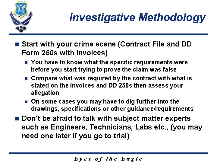 Investigative Methodology n Start with your crime scene (Contract File and DD Form 250