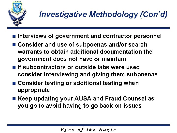 Investigative Methodology (Con’d) n n n Interviews of government and contractor personnel Consider and