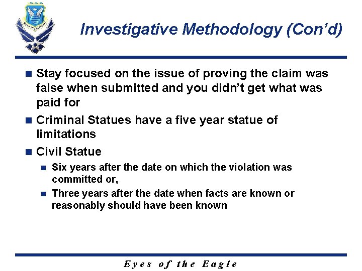 Investigative Methodology (Con’d) Stay focused on the issue of proving the claim was false
