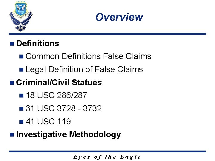 Overview n Definitions n Common Definitions False Claims n Legal Definition of False Claims