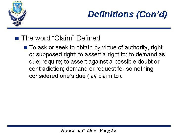 Definitions (Con’d) n The word “Claim” Defined n To ask or seek to obtain