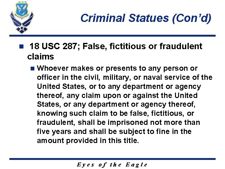 Criminal Statues (Con’d) n 18 USC 287; False, fictitious or fraudulent claims n Whoever