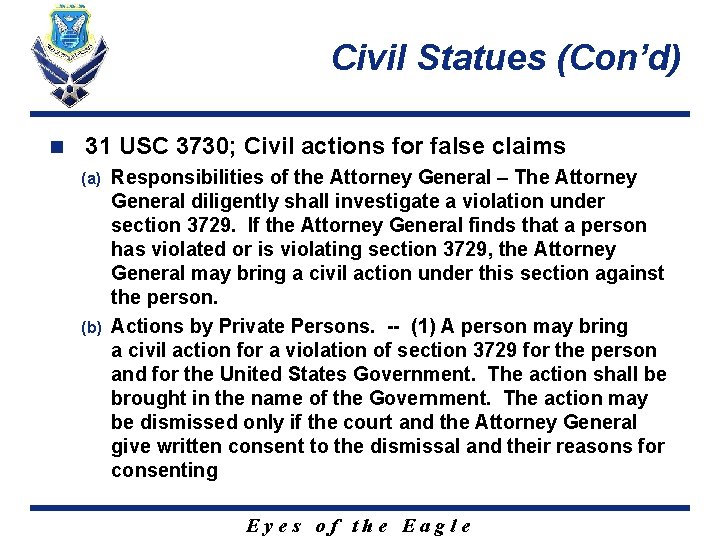 Civil Statues (Con’d) n 31 USC 3730; Civil actions for false claims Responsibilities of