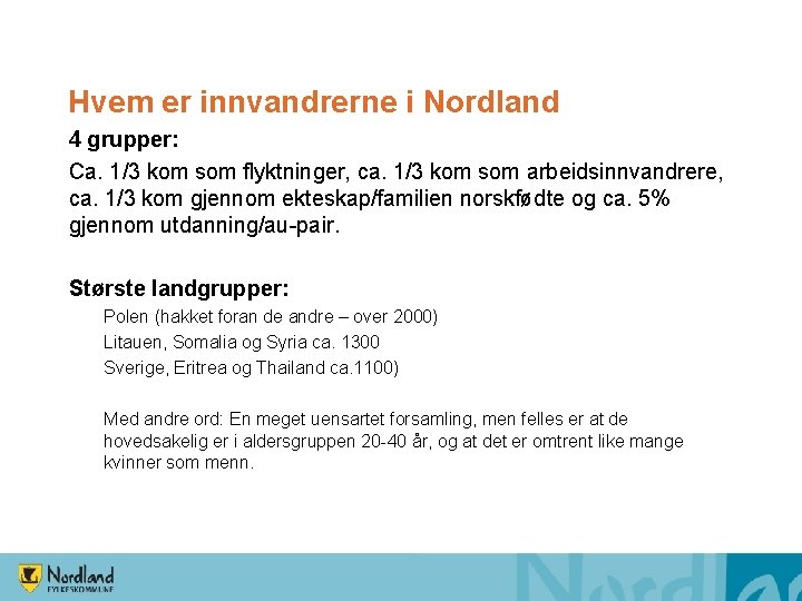 Hvem er innvandrerne i Nordland 4 grupper: Ca. 1/3 kom som flyktninger, ca. 1/3