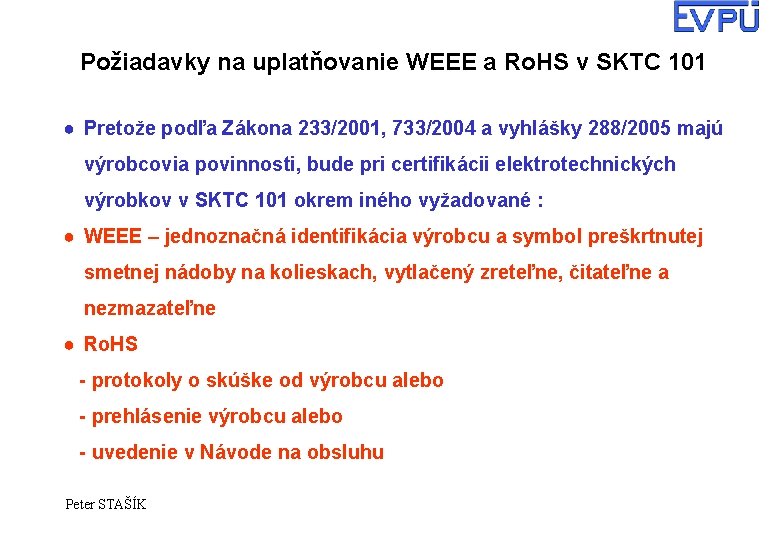 Požiadavky na uplatňovanie WEEE a Ro. HS v SKTC 101 ● Pretože podľa Zákona