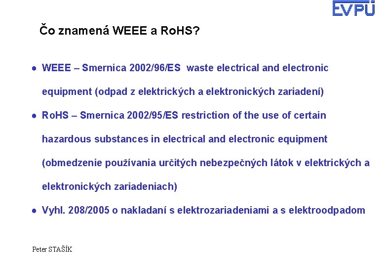 Čo znamená WEEE a Ro. HS? ● WEEE – Smernica 2002/96/ES waste electrical and