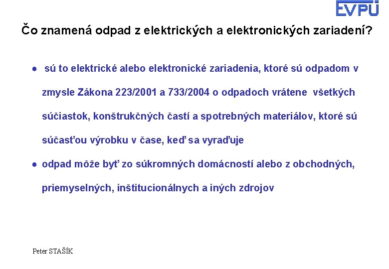 Čo znamená odpad z elektrických a elektronických zariadení? ● sú to elektrické alebo elektronické