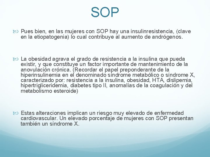 SOP Pues bien, en las mujeres con SOP hay una insulinresistencia, (clave en la