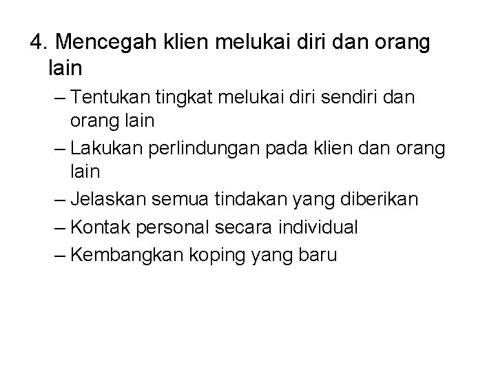 4. Mencegah klien melukai diri dan orang lain – Tentukan tingkat melukai diri sendiri