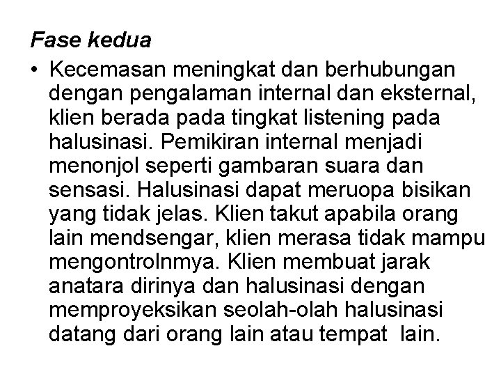 Fase kedua • Kecemasan meningkat dan berhubungan dengan pengalaman internal dan eksternal, klien berada