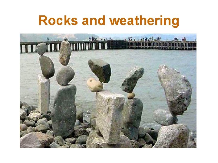 Rocks and weathering 