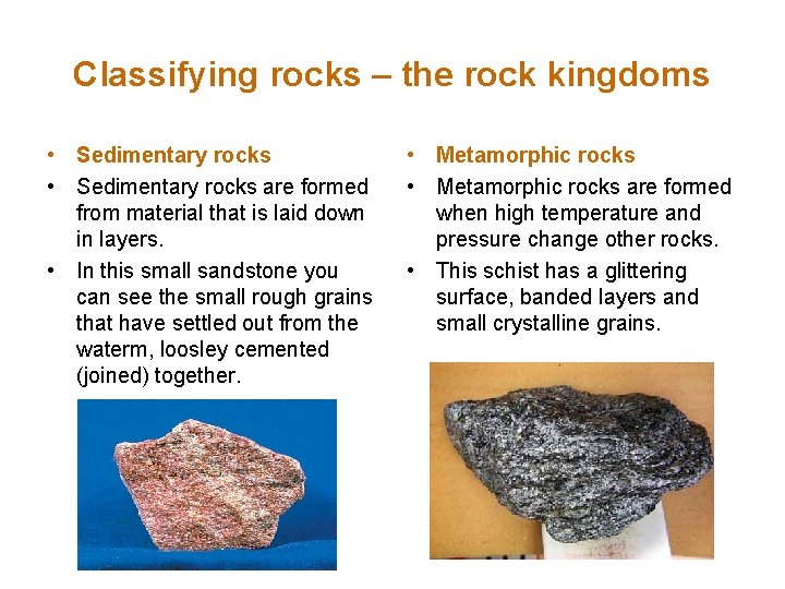 Classifying rocks – the rock kingdoms • Sedimentary rocks • Sedimentary roсks are formed