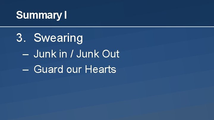 Summary I 3. Swearing – Junk in / Junk Out – Guard our Hearts