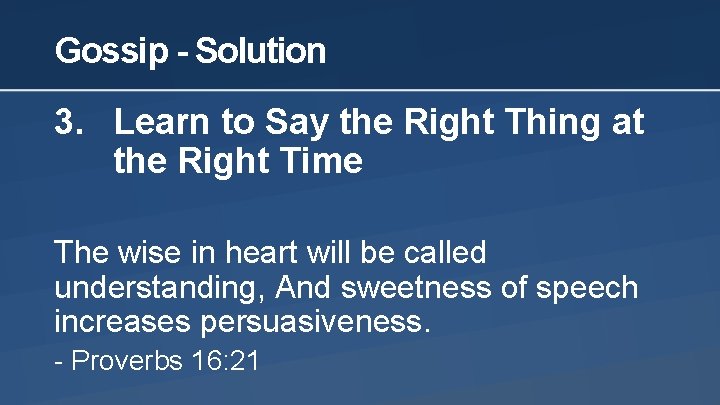 Gossip - Solution 3. Learn to Say the Right Thing at the Right Time