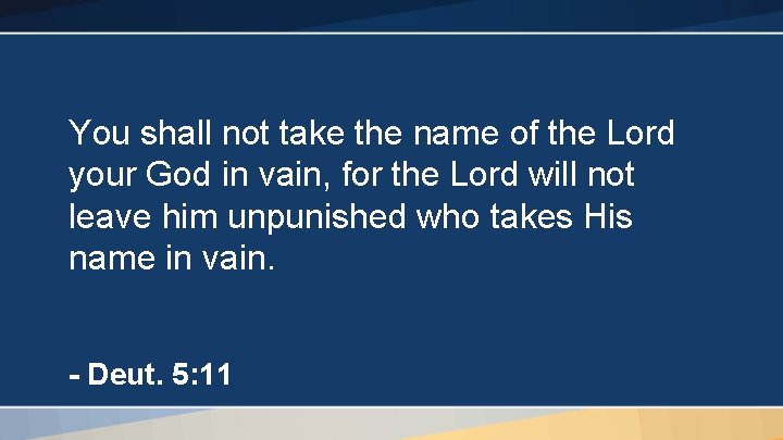 You shall not take the name of the Lord your God in vain, for