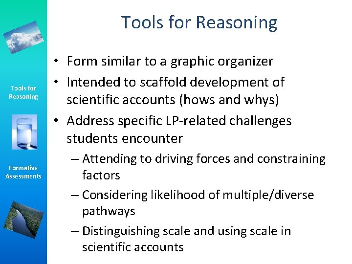 Tools for Reasoning Formative Assessments • Form similar to a graphic organizer • Intended Tools for Reasoning Formative Assessments • Form similar to a graphic organizer • Intended