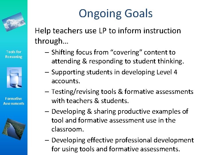 Ongoing Goals Help teachers use LP to inform instruction through… Tools for Reasoning Formative Ongoing Goals Help teachers use LP to inform instruction through… Tools for Reasoning Formative