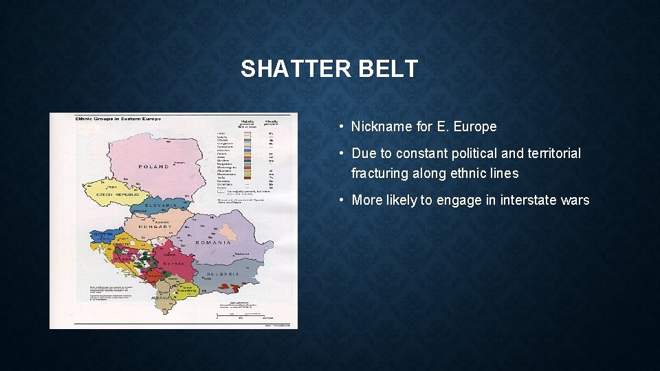 SHATTER BELT • Nickname for E. Europe • Due to constant political and territorial