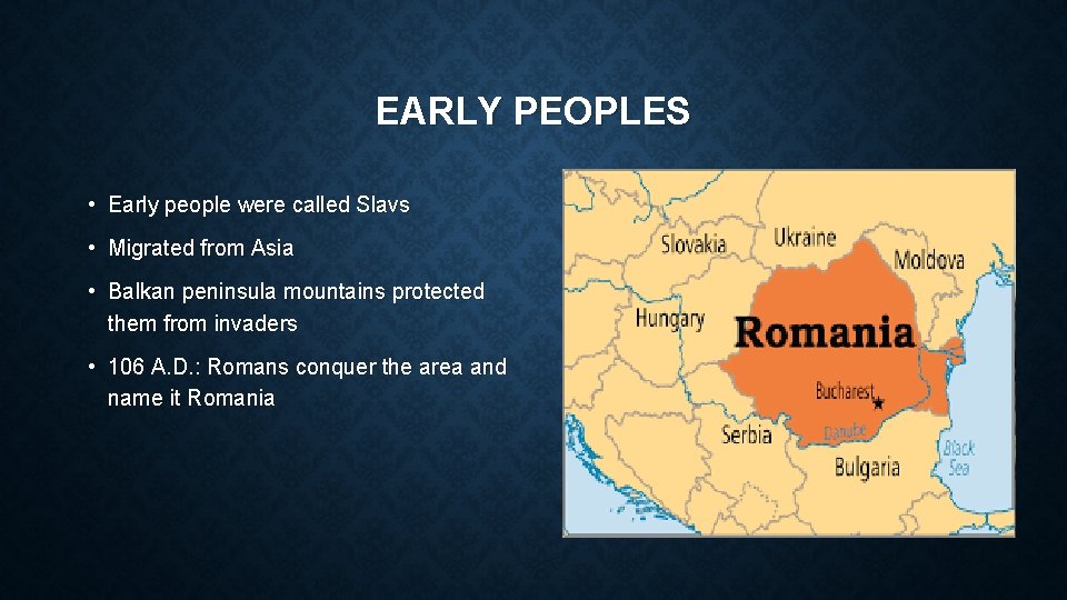 EARLY PEOPLES • Early people were called Slavs • Migrated from Asia • Balkan