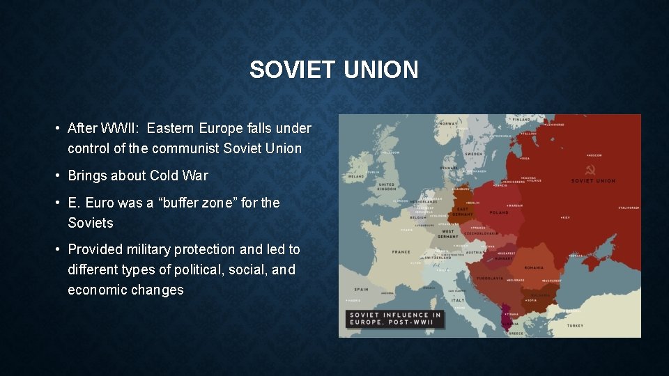 SOVIET UNION • After WWII: Eastern Europe falls under control of the communist Soviet