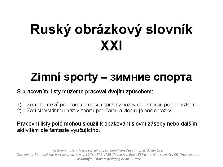 Ruský obrázkový slovník XXI Zimní sporty – зимние спорта S pracovními listy můžeme pracovat