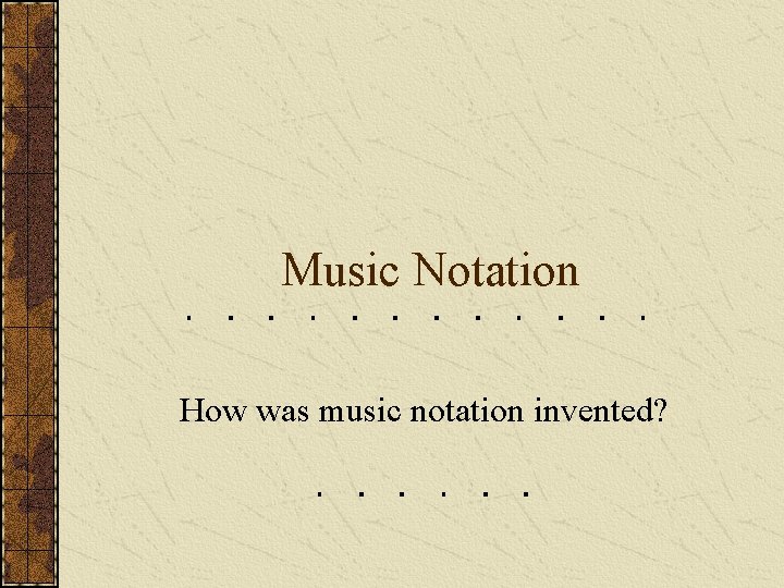 Music Notation How was music notation invented? 