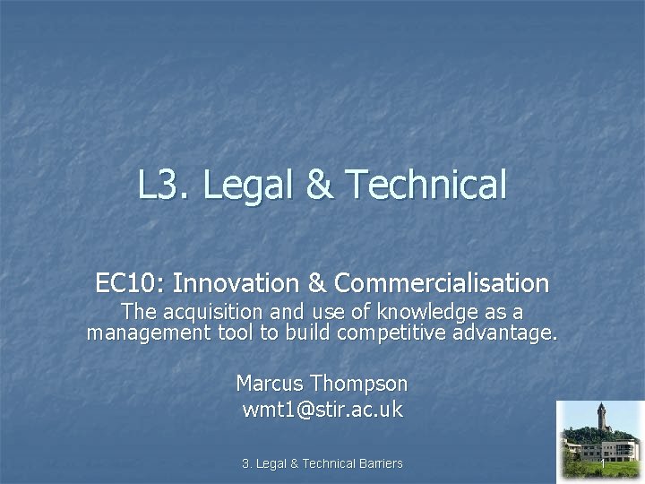 L 3. Legal & Technical EC 10: Innovation & Commercialisation The acquisition and use