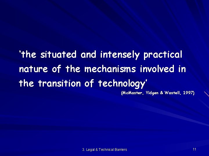 ‘the situated and intensely practical nature of the mechanisms involved in the transition of