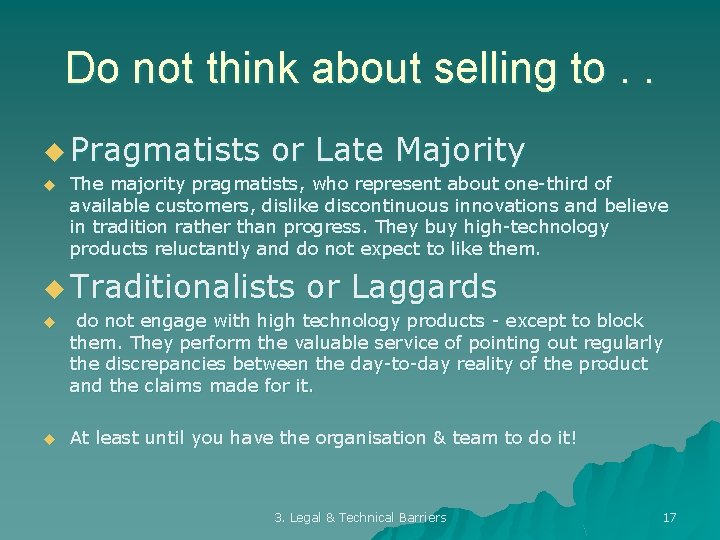 Do not think about selling to. . u Pragmatists u or Late Majority The