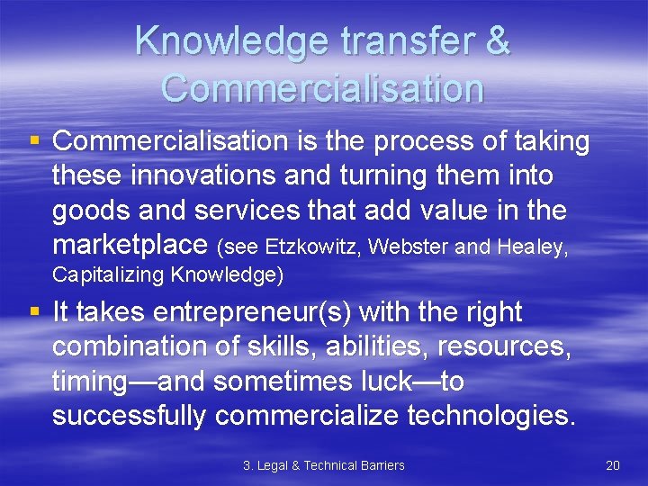Knowledge transfer & Commercialisation § Commercialisation is the process of taking these innovations and